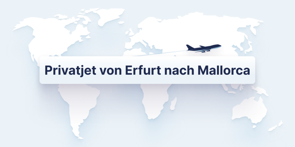 Privatjet Erfurt nach Mallorca