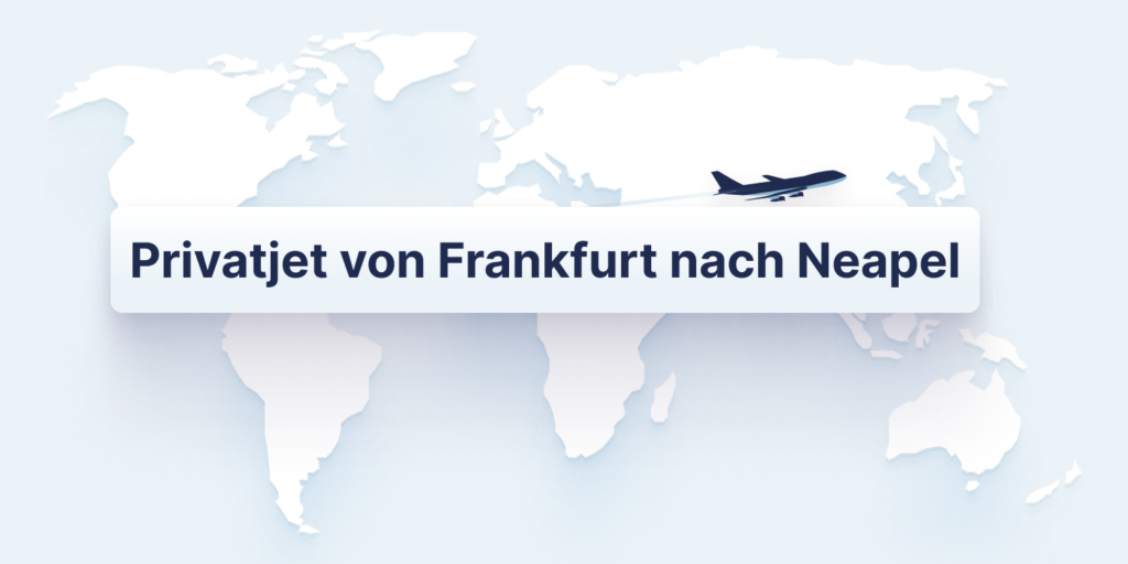 Privatjet Frankfurt nach Neapel