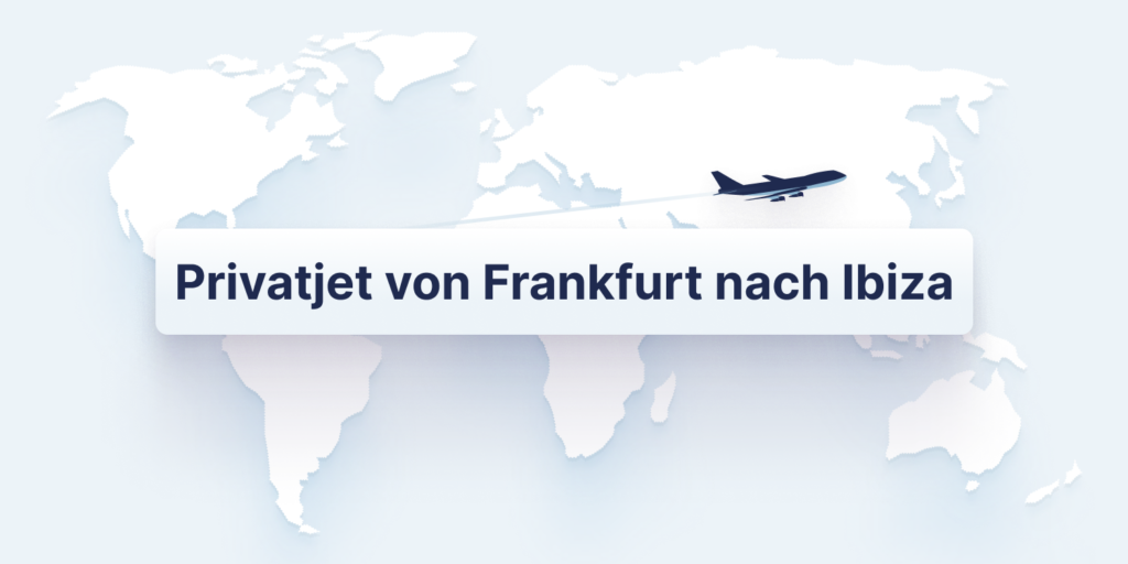 Privatjet Frankfurt nach Ibiza