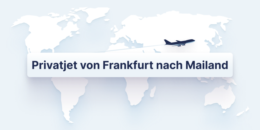 Privatjet Frankfurt nach Mailand