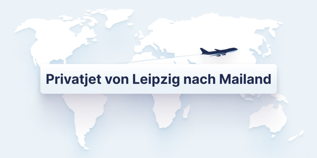 Privatjet Leipzig nach Mailand